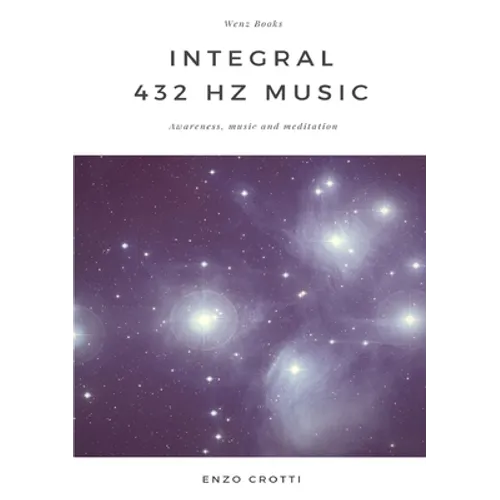 Integral 432 Hz Music - Awareness, music and meditation - Paperback