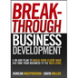 Breakthrough Business Development: A 90-Day Plan to Build Your Client Base and Take Your Business to the Next Level - Hardcover