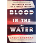 Blood in the Water: The Untold Story of a Family Tragedy - Hardcover