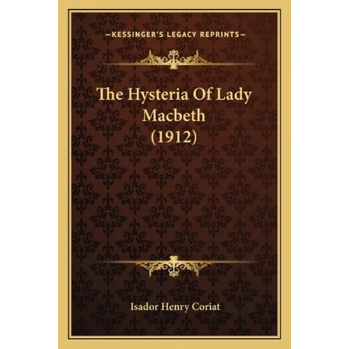 The Hysteria Of Lady Macbeth (1912) - Paperback