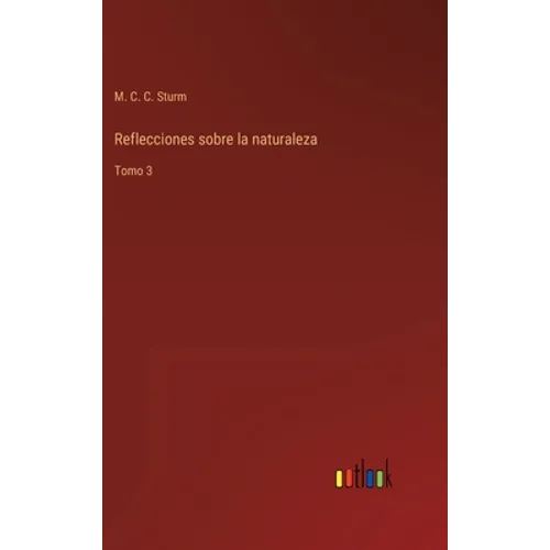 Reflecciones sobre la naturaleza: Tomo 3 - Hardcover