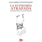 La economía atrapada: Gestores de poder y Estado encadenado - Paperback