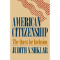 American Citizenship: The Quest for Inclusion - Paperback
