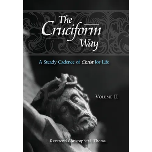 The Cruciform Way: A Steady Cadence of Christ for Life, Volume 2 - Hardcover