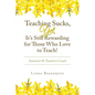 Teaching Sucks, Yet, It's Still Rewarding for Those Who Love to Teach!: America's #1 Teacher's Coach - Paperback