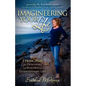 Imagineering Your Life: 7 Principles for Designing and Building an Extraordinary Life - Paperback