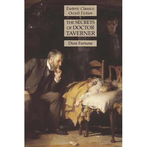 The Secrets of Doctor Taverner: Esoteric Classics: Occult Fiction - Paperback