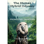 The Human Hybrid Odyssey: Primitive Dangers - Paperback