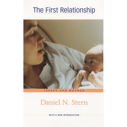 The First Relationship: Infant and Mother, with a New Introduction - Paperback