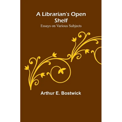 A Librarian's Open Shelf: Essays on Various Subjects - Paperback