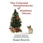 The Collected Misadventures of Mistletoe Mouse - Hardcover