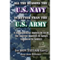 All The Reasons The U.S. Navy Is Better Than The U.S. Army: A Comprehensive Analysis Of All Of The Superior Qualities Of Sailors Compared To Soldiers. - Paperback