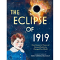 The Eclipse of 1919: How Einstein's Theory of General Relativity Changed Our World - Hardcover