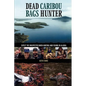 Dead Caribou Bags Hunter - Paperback