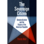 The Sovereign Citizen: Denaturalization and the Origins of the American Republic - Paperback