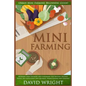 Mini Farming: Urban Mini Farming Beginners Guide! - Backyard Farm Growing And Gardening For Natural Organic Foods, Self Sufficiency - Paperback