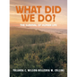 What Did We Do?: The Survival of Human Life - Paperback