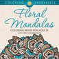 Floral Mandalas Coloring Book For Adults: Anti-Stress Coloring Book - Paperback