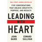 Leading with Heart: Five Conversations That Unlock Creativity, Purpose, and Results - Hardcover