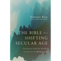 The Bible for a Shifting Secular Age: Hearing the Truth You Need for the Life You Are Meant to Live - Paperback