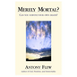 Merely Mortal?: Can You Survive Your Own Death? - Hardcover