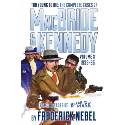 Too Young to Die: The Complete Cases of MacBride & Kennedy Volume 3: 1933-35 - Paperback