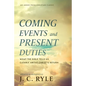 Coming Events and Present Duties: What the Bible Tells Us Clearly about Christ's Return - Paperback