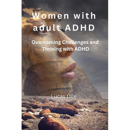 Women with adult ADHD: Overcoming Challenges and Thriving with ADHD - Paperback