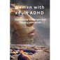 Women with adult ADHD: Overcoming Challenges and Thriving with ADHD - Paperback