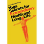 Yoga secrets for extraordinary health and long life - Hardcover