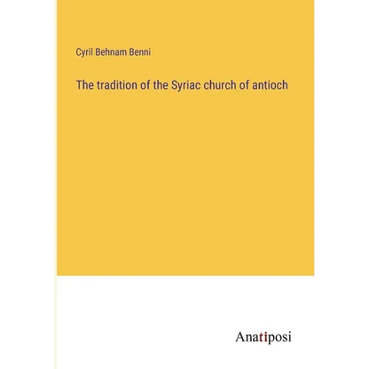 The tradition of the Syriac church of antioch - Paperback
