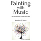 Painting with Music: an introduction to the visual arts - Paperback
