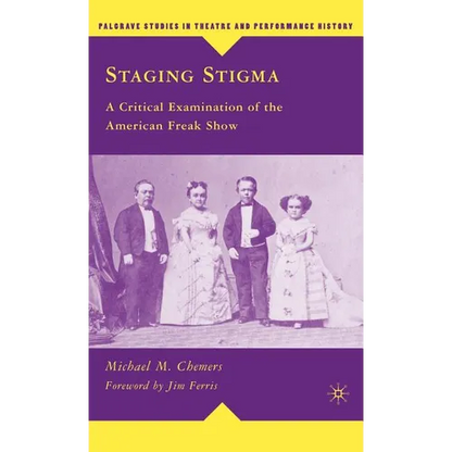 Staging Stigma: A Critical Examination of the American Freak Show - Hardcover