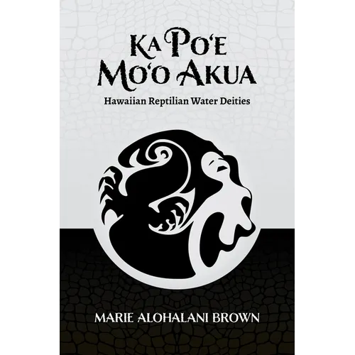 Ka Po'e Mo'o Akua: Hawaiian Reptilian Water Deities - Paperback