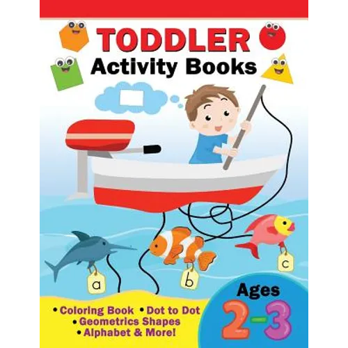 Toddler Activity Books Ages 2-3: Coloring Book, Dot to Dot, Geometric shapes, Alphabet & more - Paperback