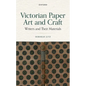 Victorian Paper Art and Craft: Writers and Their Materials - Hardcover