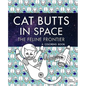Cat Butts In Space (The Feline Frontier!): A Coloring Book - Paperback