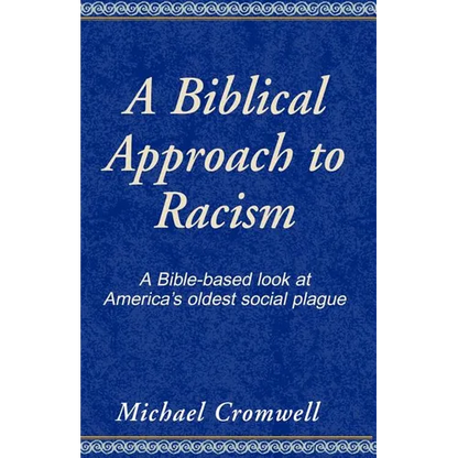 A Biblical Approach to Racism: A Bible-Based Look at America's Oldest Social Plague - Paperback