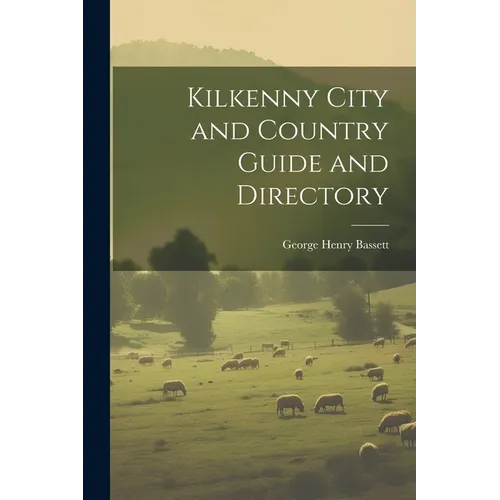 Kilkenny City and Country Guide and Directory - Paperback