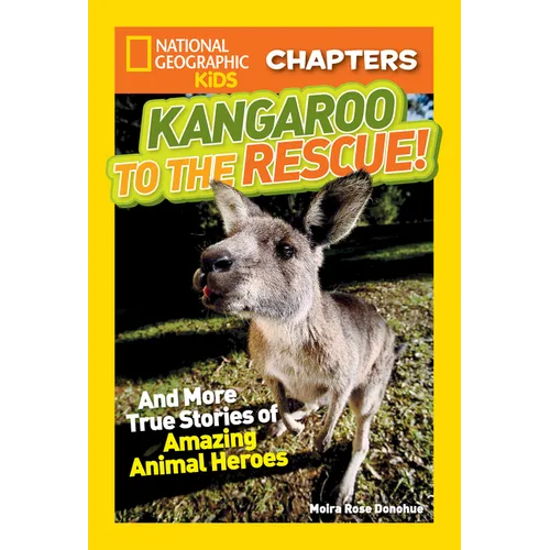 Kangaroo to the Rescue!: And More True Stories of Amazing Animal Heroes - Paperback