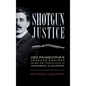 Shotgun Justice: One Prosecutor's Crusade Against Crime and Corruption in Alexandria & Arlington - Hardcover