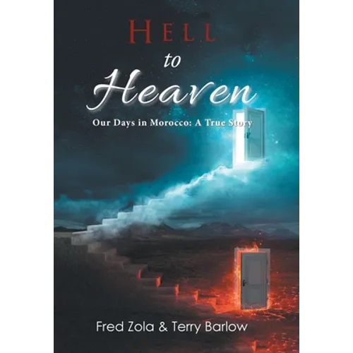 Hell to Heaven: Our Days in Morocco: a True Story - Hardcover