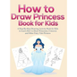 How to Draw Princess Books for Kids: A Step-By-Step Drawing Activity Book for Kids to Learn How to Draw Princesses, Unicorns and Other Fairy Tale Pict - Hardcover