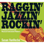 Raggin' Jazzin' Rockin': A History of American Musical Instrument Makers - Hardcover