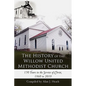 The History of the Willow United Methodist Church: 150 Years in the Service of Christ, 1860 to 2010 - Paperback