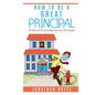 How To Be A Great Principal: 36 Shared Leadership Strategies - Paperback