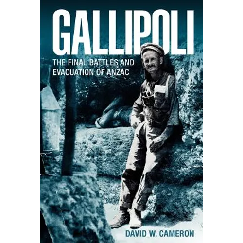 Gallipoli: The Final Battles and Evacuation of Anzac - Paperback
