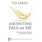Anointing Fall On Me: Accessing the Power of the Holy Spirit - Hardcover