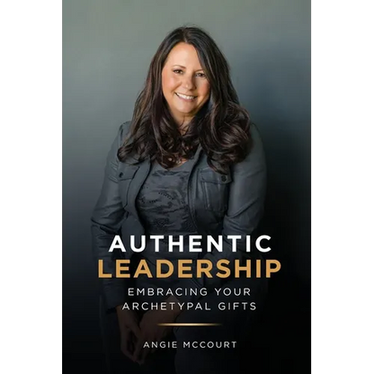Authentic Leadership: Embracing Your Archetypal Gifts - Paperback