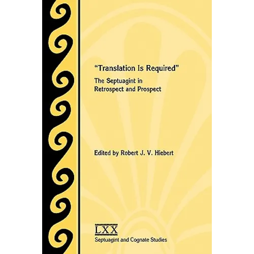 Translation Is Required: The Septuagint in Retrospect and Prospect - Paperback